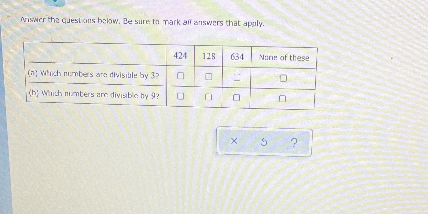 Answer the questions below. Be sure to mark all