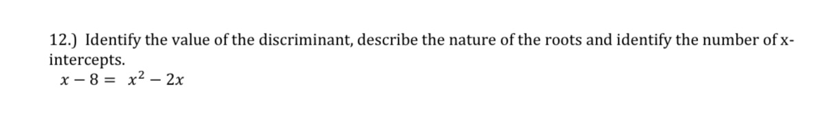 12.] Identify the value of the discriminant,