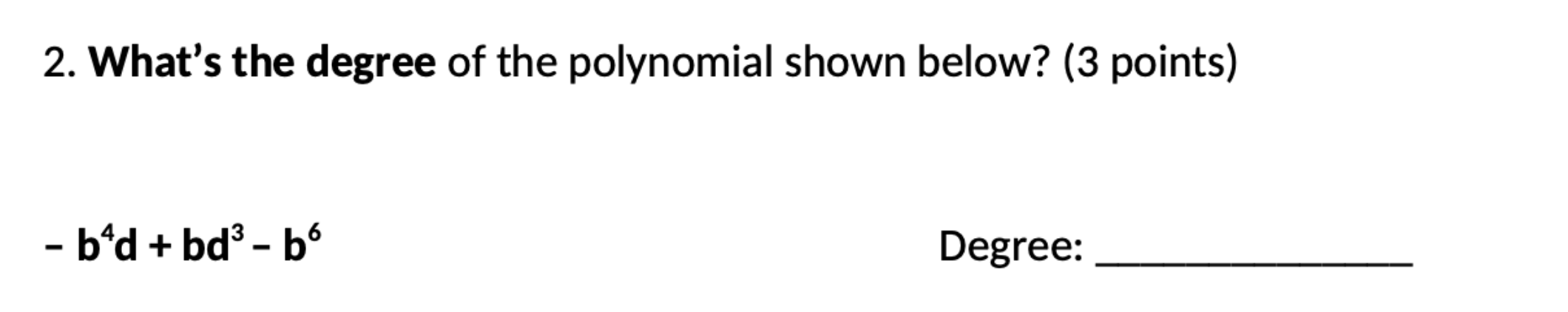2. What's the degree of the polynomial shown