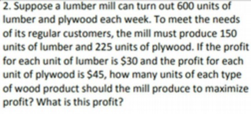 2. Suppose a lumber mill can turn out 600 units
