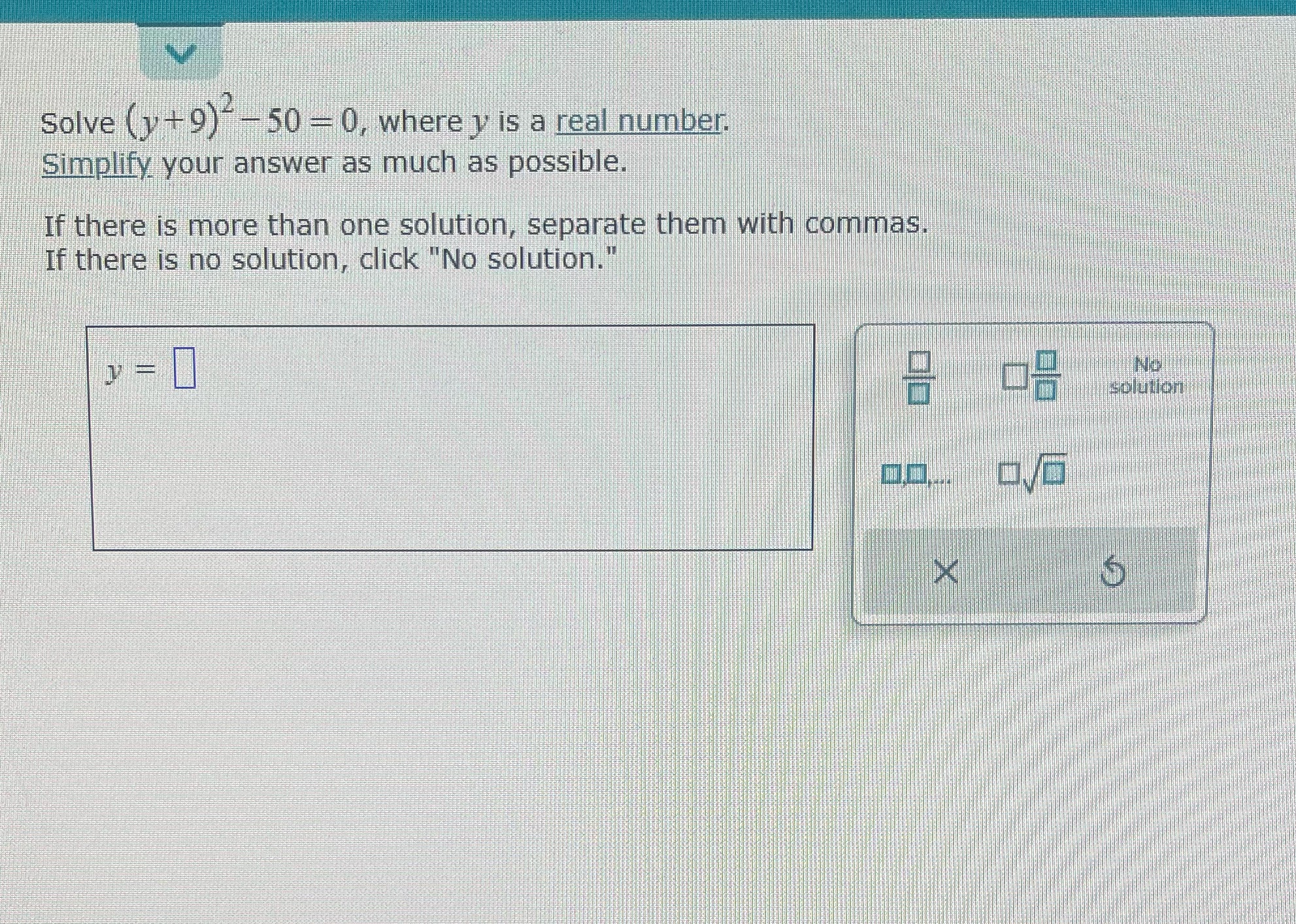 Solve (y+9)" -50 =0, where y is a real number,