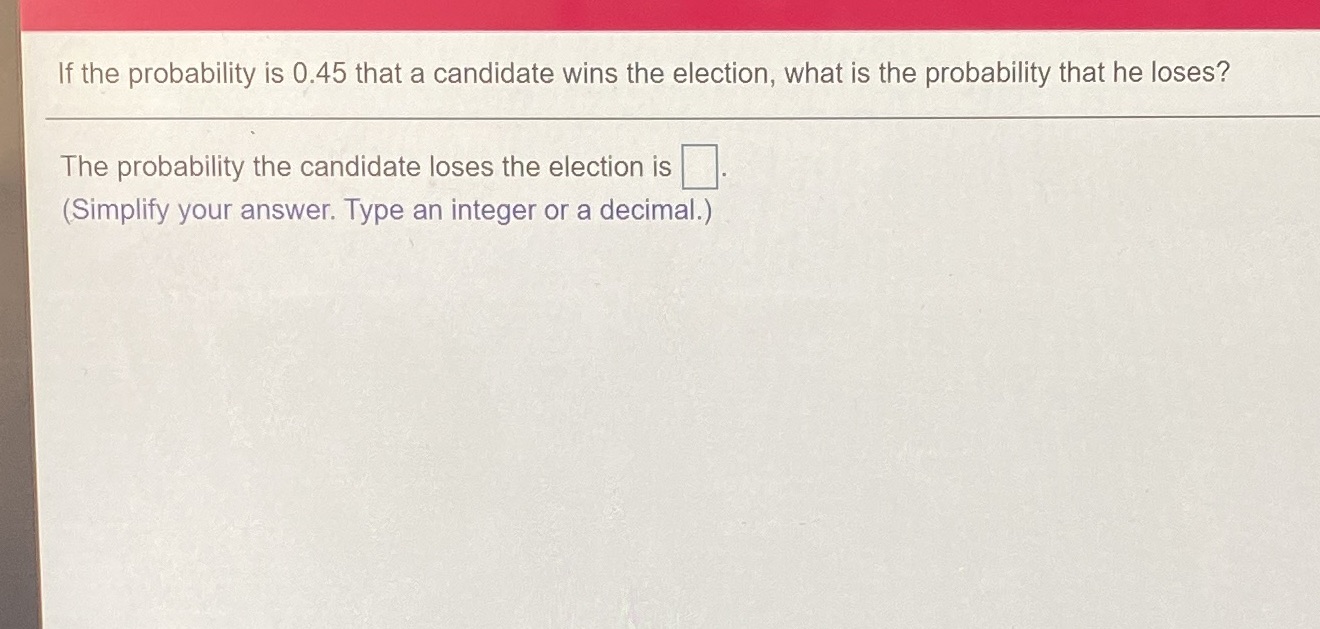 If the probability is 0.45 that a candidate wins
