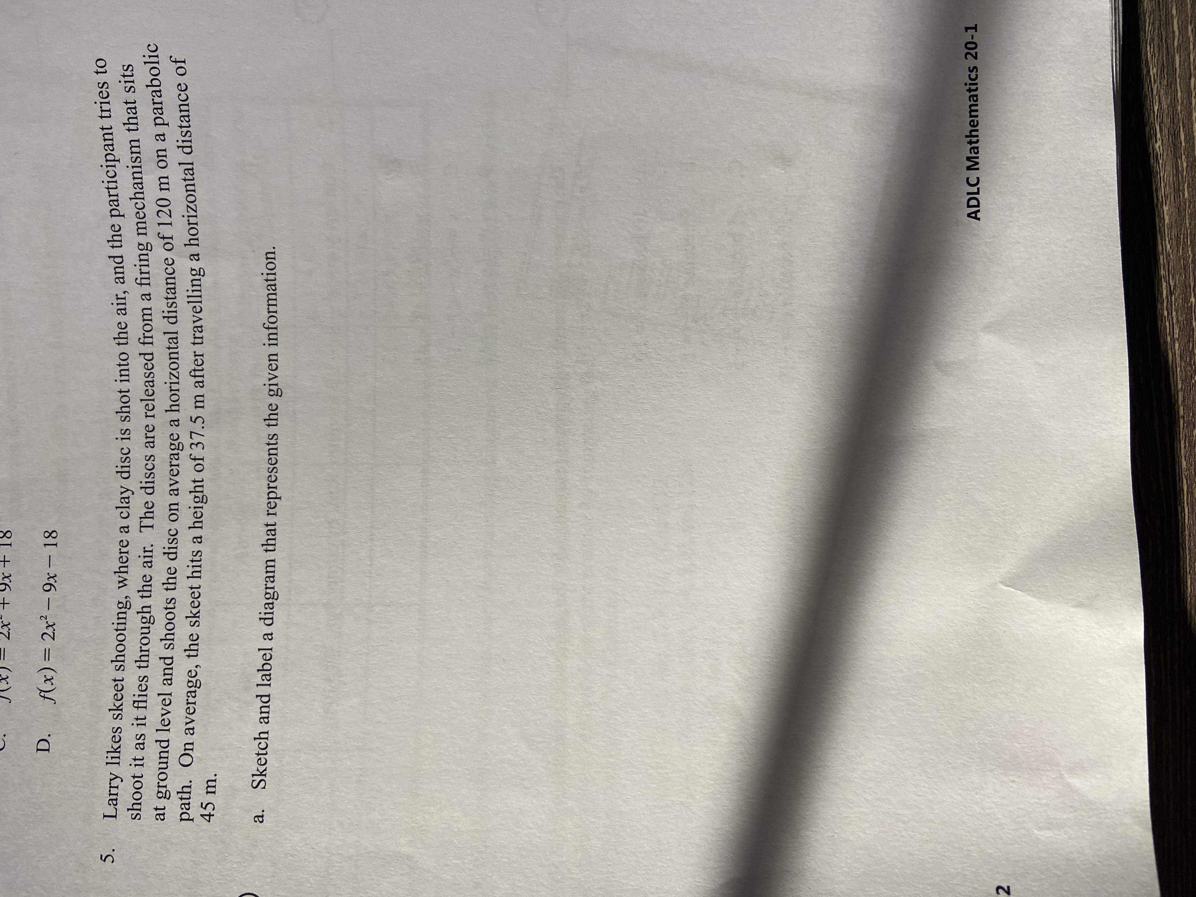 J ( X ) 9x + 18 D. f(x) = 2x2 -9x -18 5. Larry