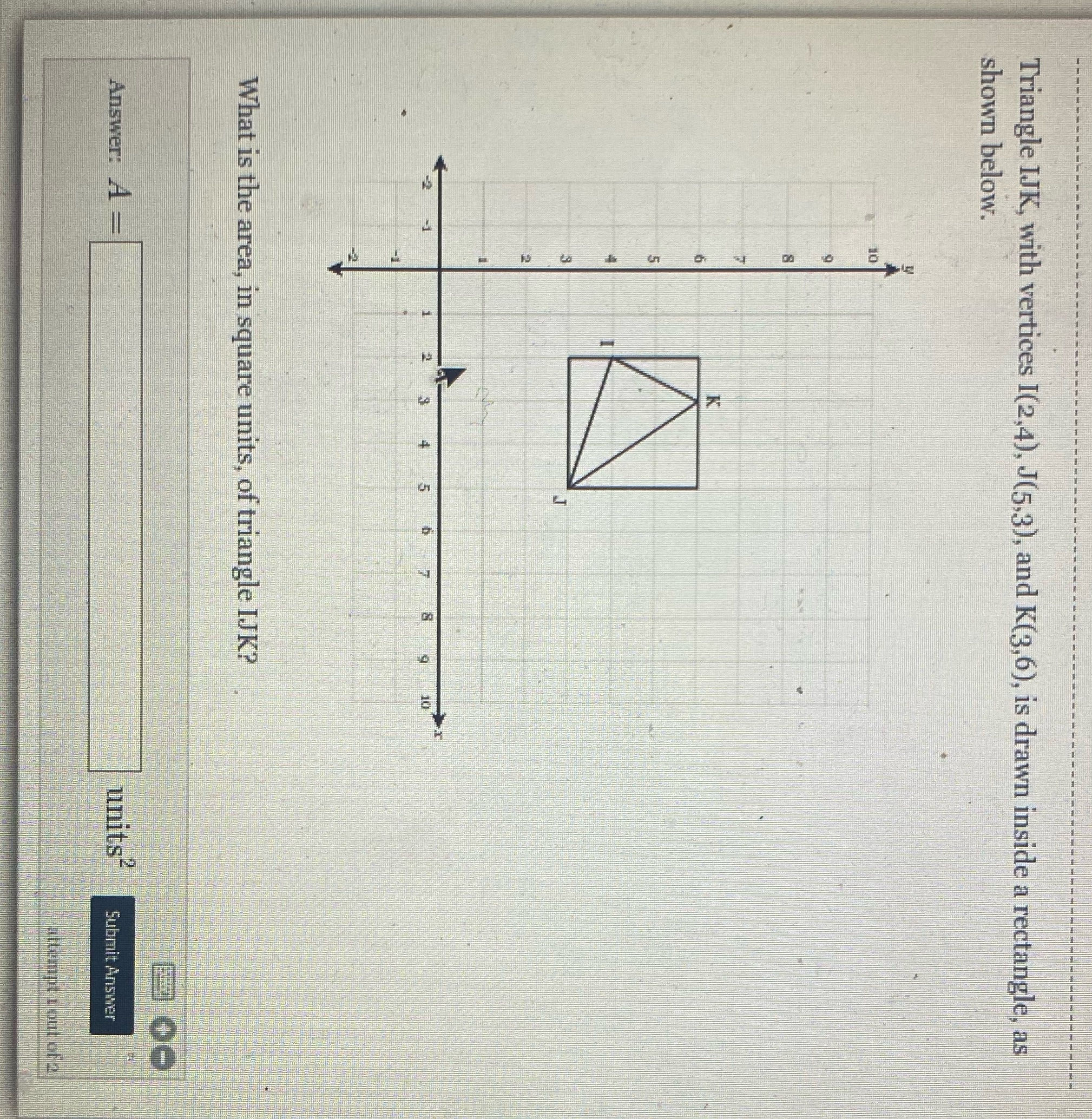 Please help Triangle IJK, with vertices I(2,4),