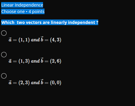 Linear Independence Choose one . 4 points Which