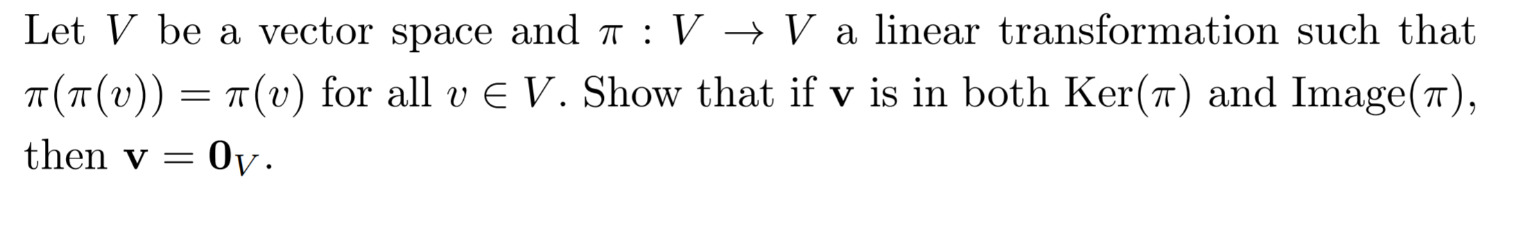 Let V be a vector space and 7r : V  style=