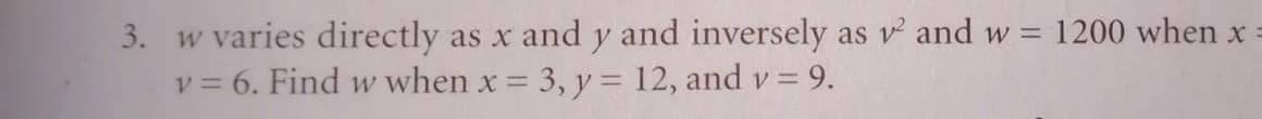 3. w varies directly as x and y and inversely as