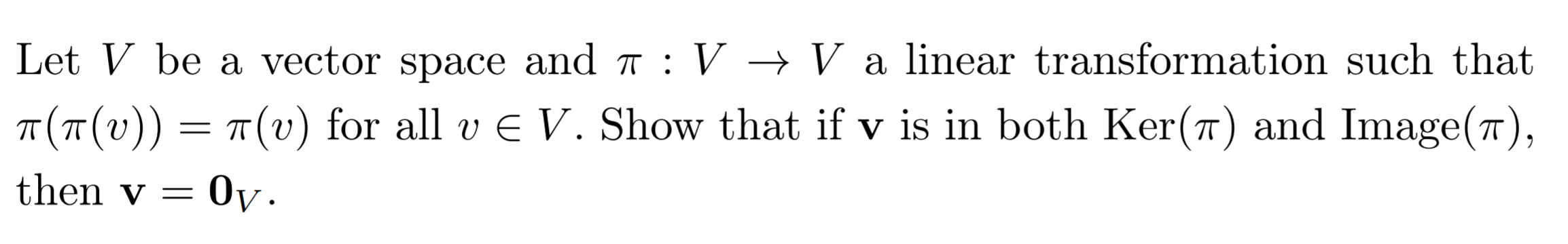 Let V be a vector space and 7r : V  style=