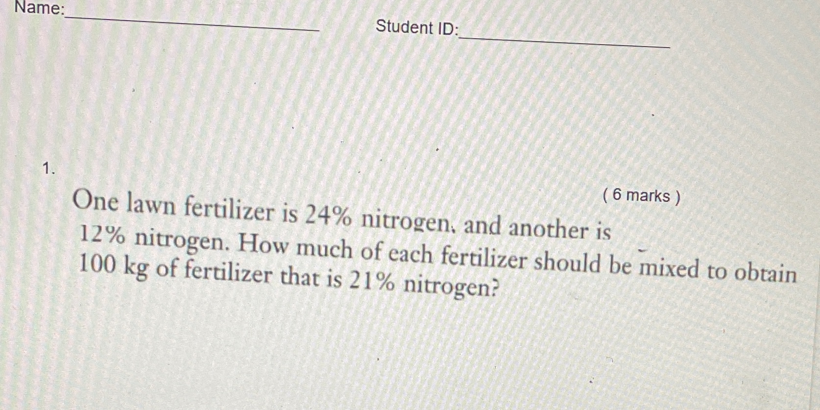 Name: Student ID: ( 6 marks ) One lawn fertilizer