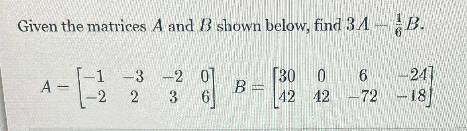 Given the matrices A and B shown below, find 34 -