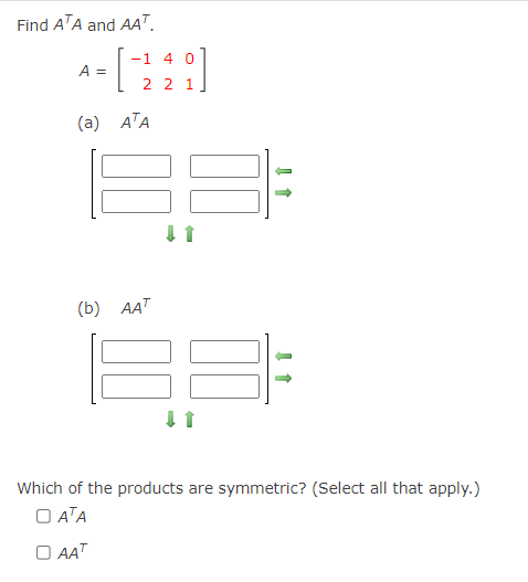 Find A'A and AAT. -1 40 A = 2 2 1] (a) ATA