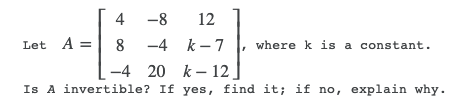 4 -8 12 Let A = 8 -4 k-7 where k is a constant.