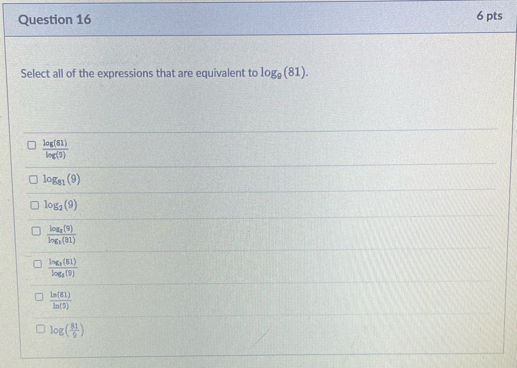 Question 16 6 pts Select all of the expressions