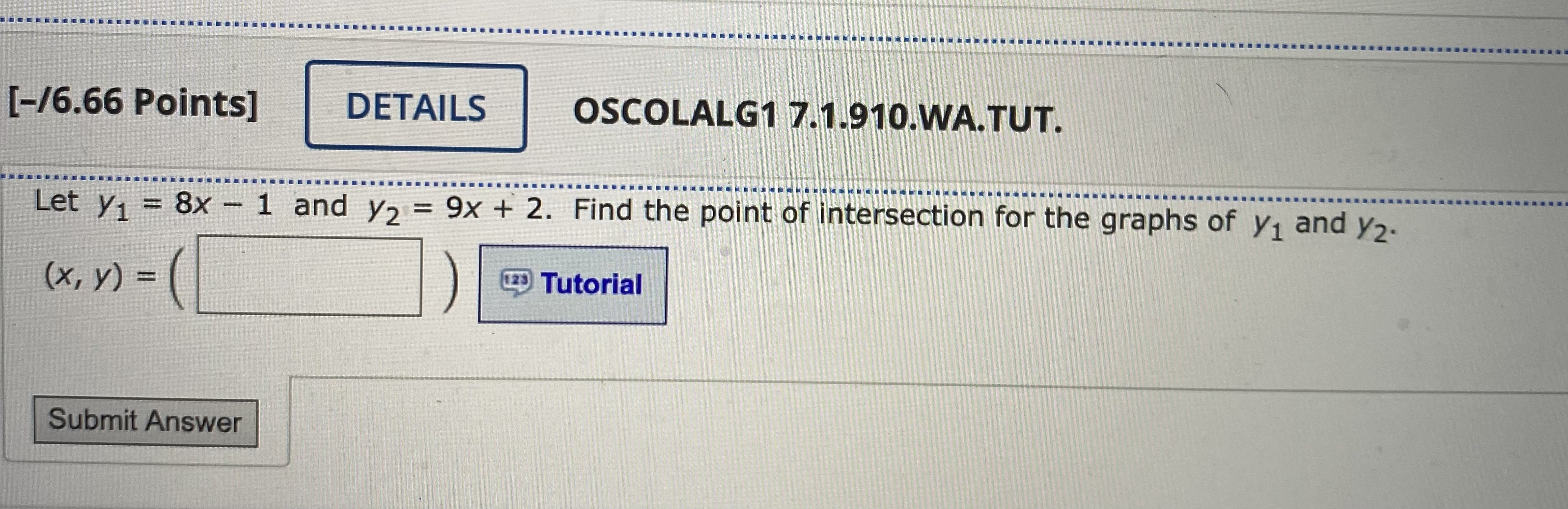 [-/6.66 Points] DETAILS OSCOLALG1 7.1.910.WA.TUT.