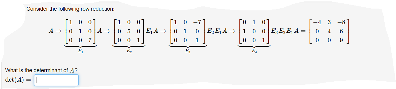 Consider the following row reduction: Consider