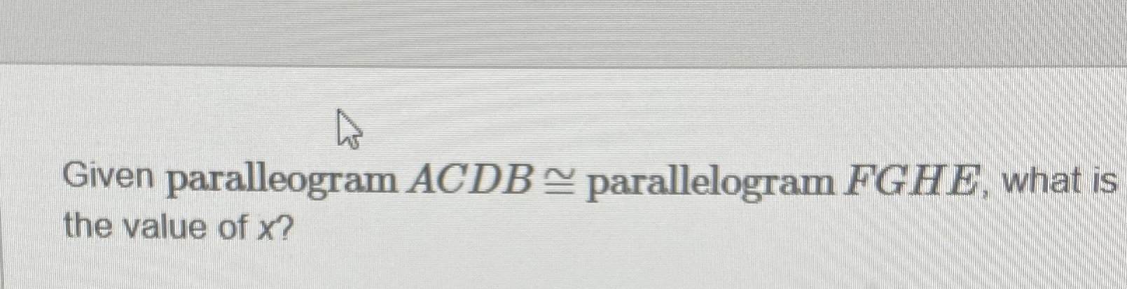 Given parallegram ACDB ~ parallelogram FGHE, what