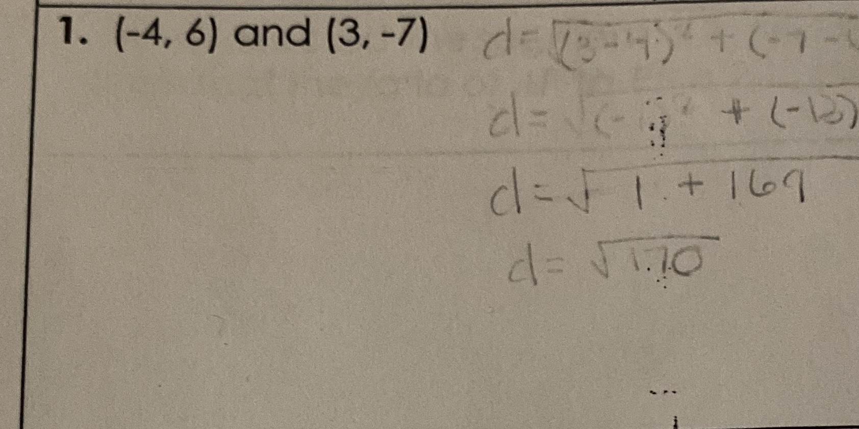 Stuck. 1. (-4, 6) and (3, -7) = 19-7 +6-7- d= ve