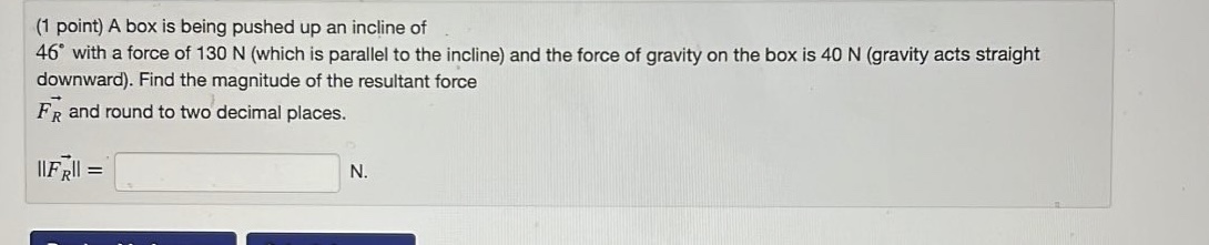 (1 point) A box is being pushed up an incline of