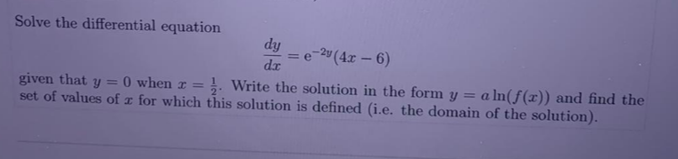Solve the differential equation dy = e-2y(4x - 6)
