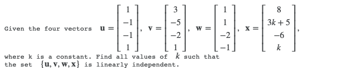 8 -1 -5 1 3k + 5 Given the four vectors 1 = W= X=