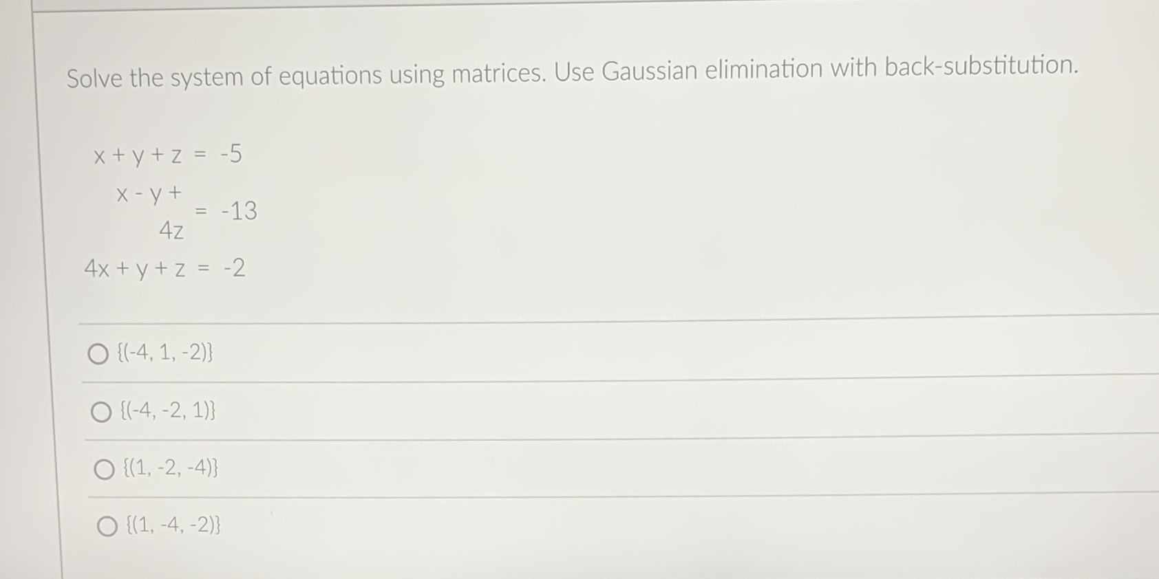 Solve the system of equations using matrices. Use