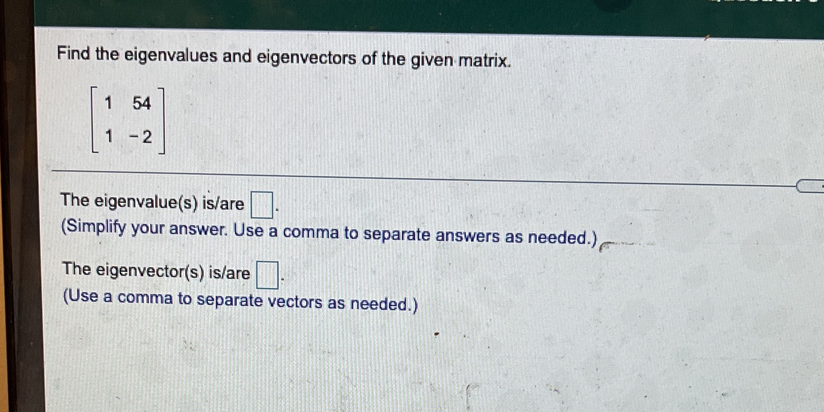 Find the eigenvalues and eigenvectors of the