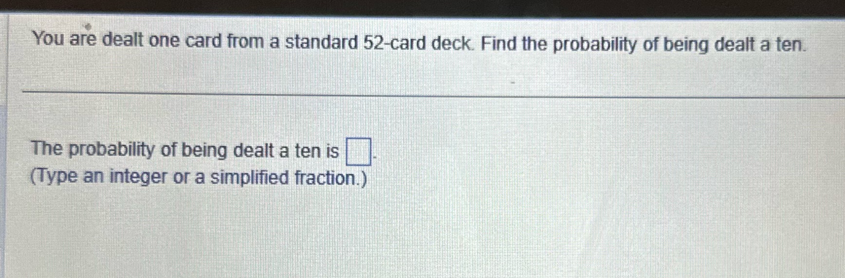 You are dealt one card from a standard 52-card