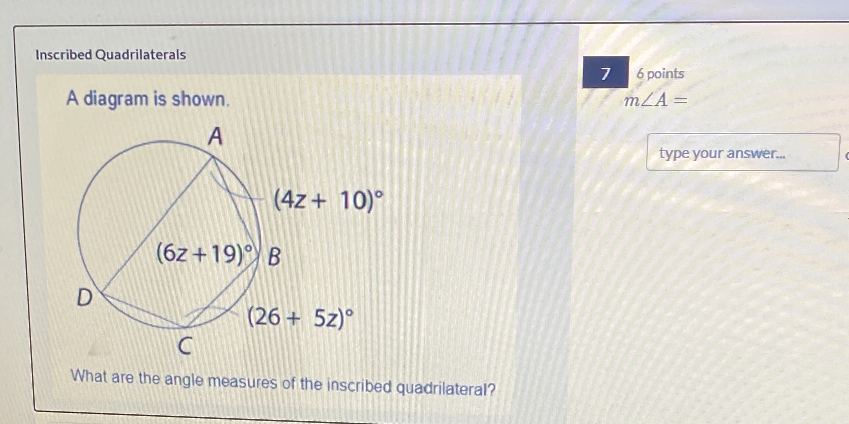 Inscribed Quadrilaterals 7 6 points A diagram is