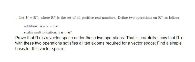 please explain. .. Let V = R+, where R+ is the