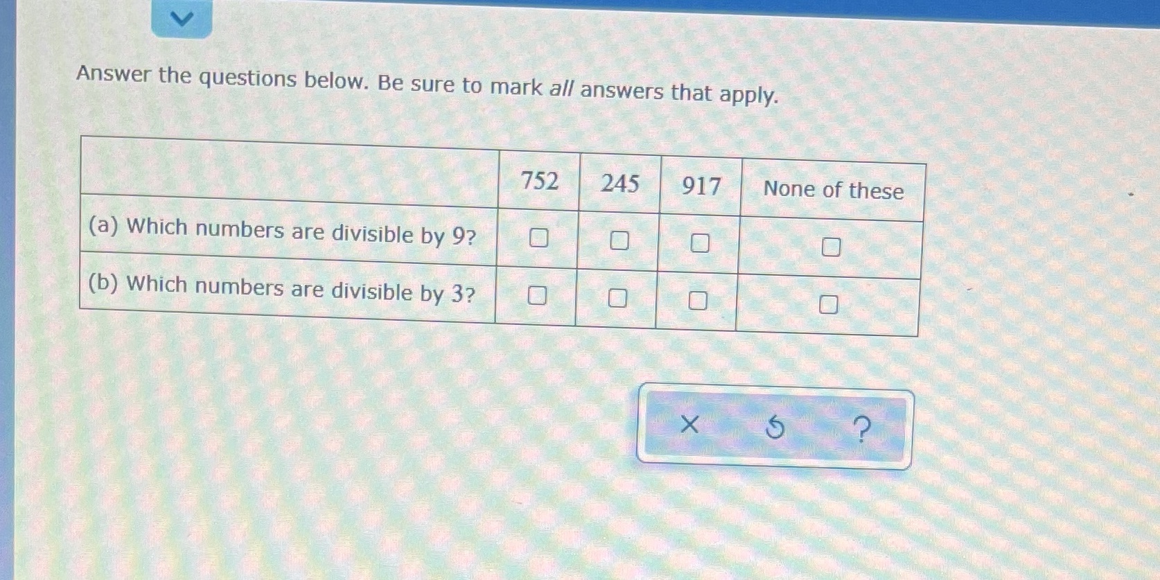 Answer the questions below. Be sure to mark all