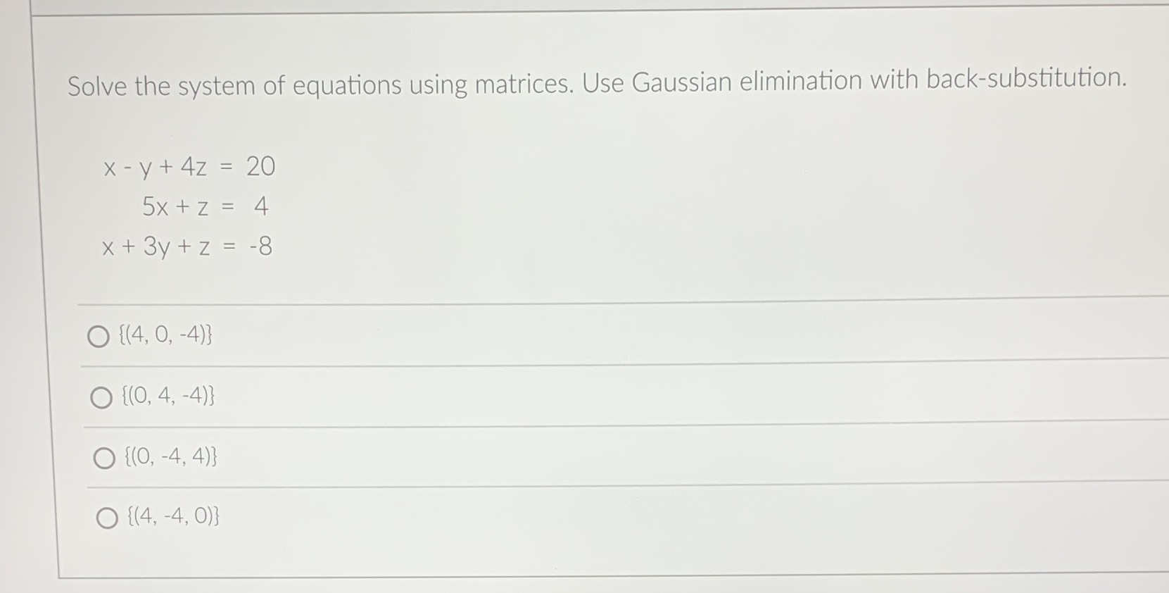 Solve the system of equations using matrices. Use