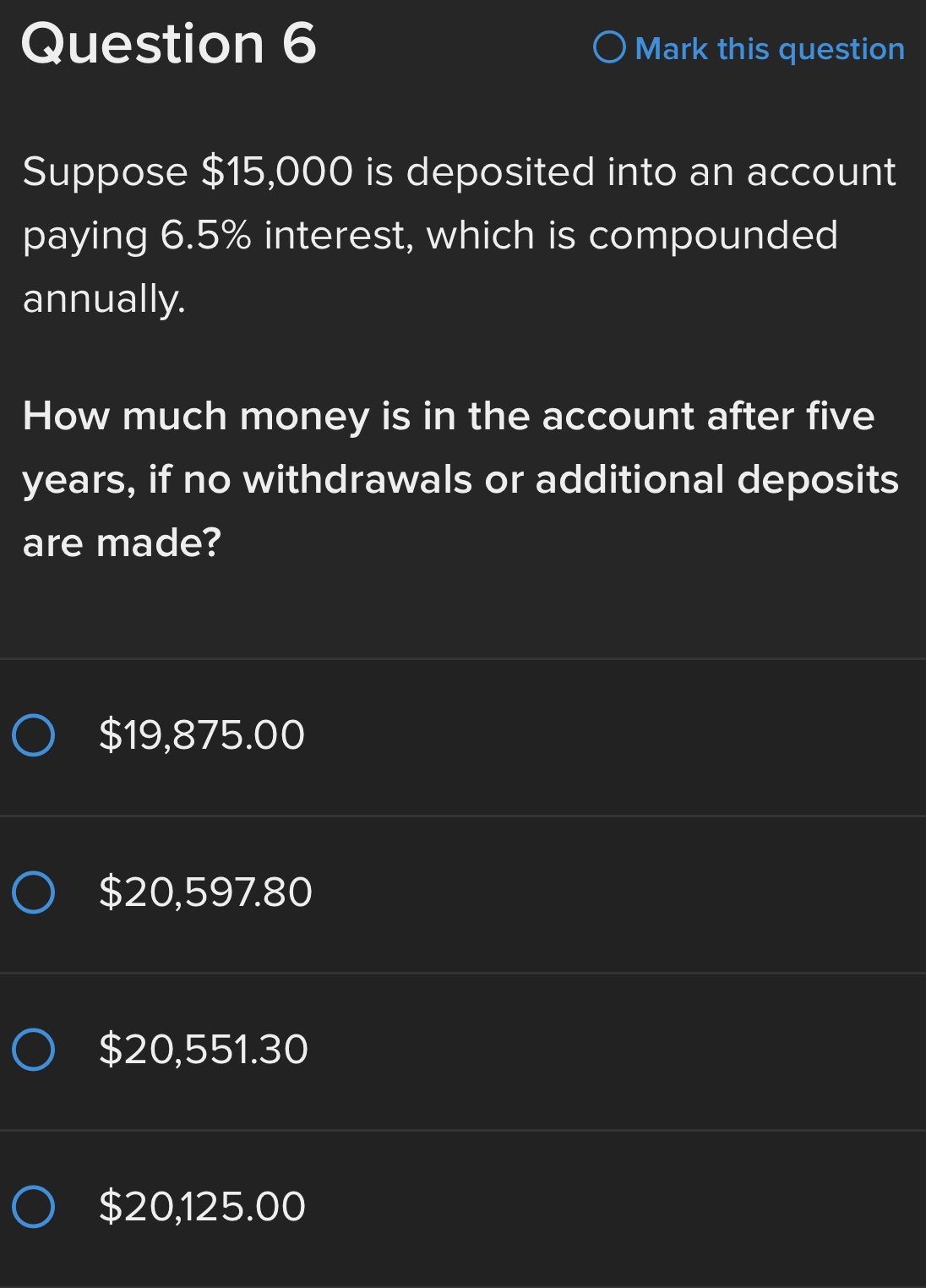 Question 6 Suppose $15,000 is deposited into an
