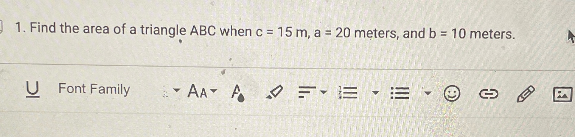 1. Find the area of a triangle ABC when c = 15 m,