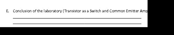 E. Conclusion of the laboratory ( Transistor as a