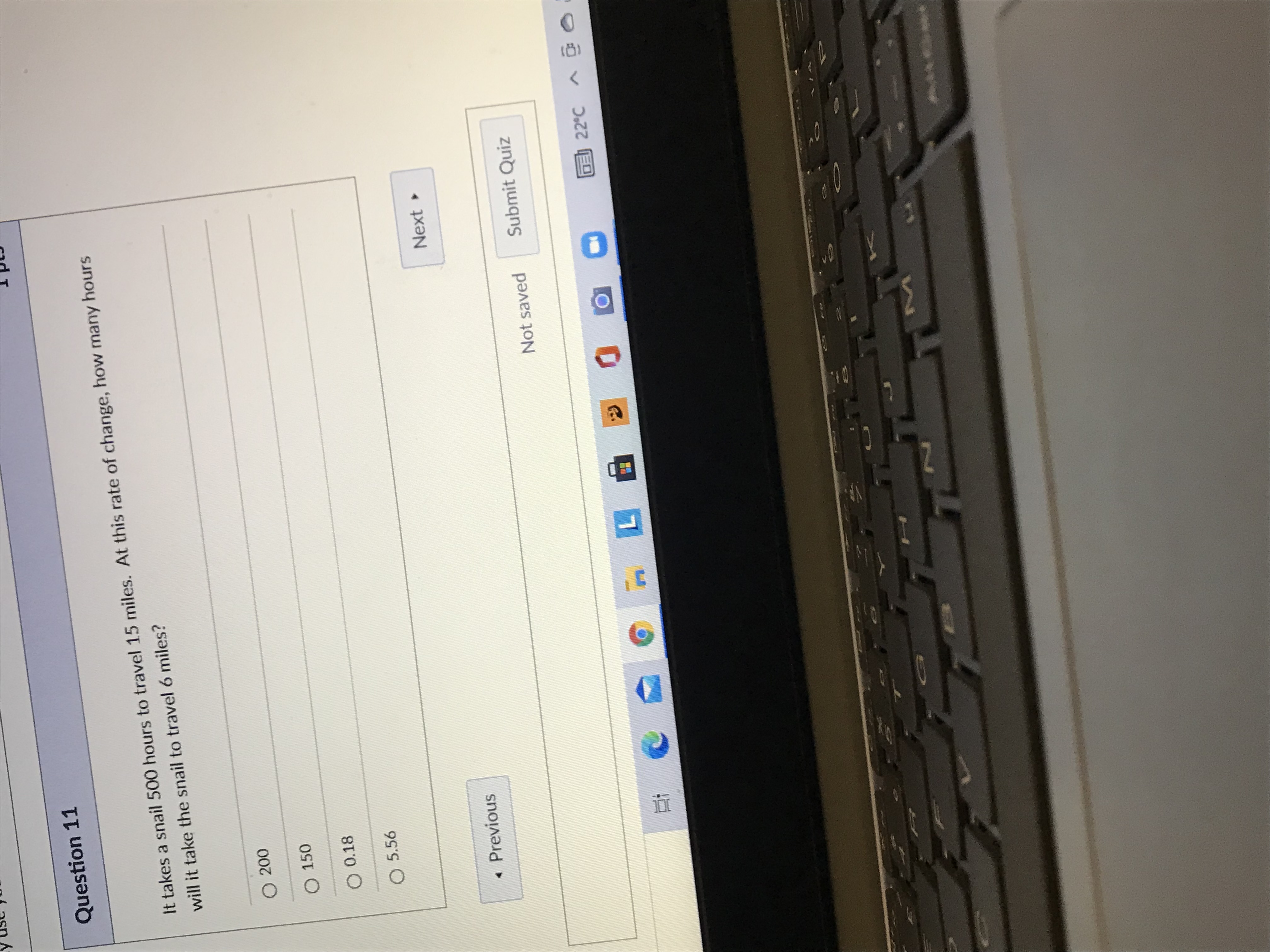 Question 11 It takes a snail 500 hours to travel