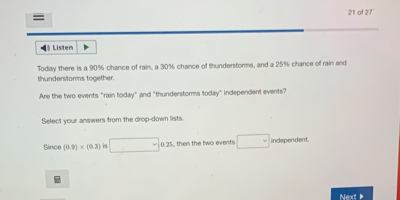 = 21 of 27 ) Listen Today there is a 90% chance