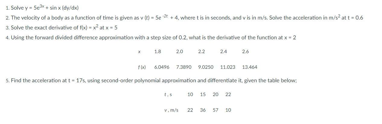 1. Solve v = 5e3" + sin x {dy/dx) 2. The velocity