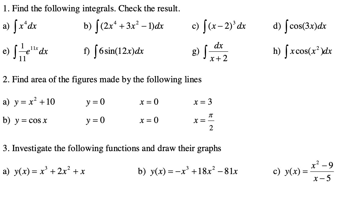 1. Find the following integrals. Check the