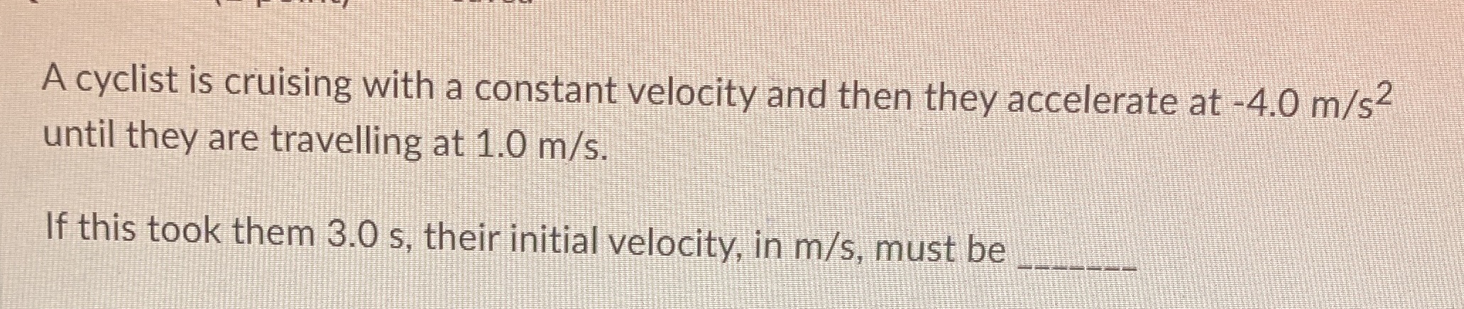Physics 20 A cyclist is cruising with a constant