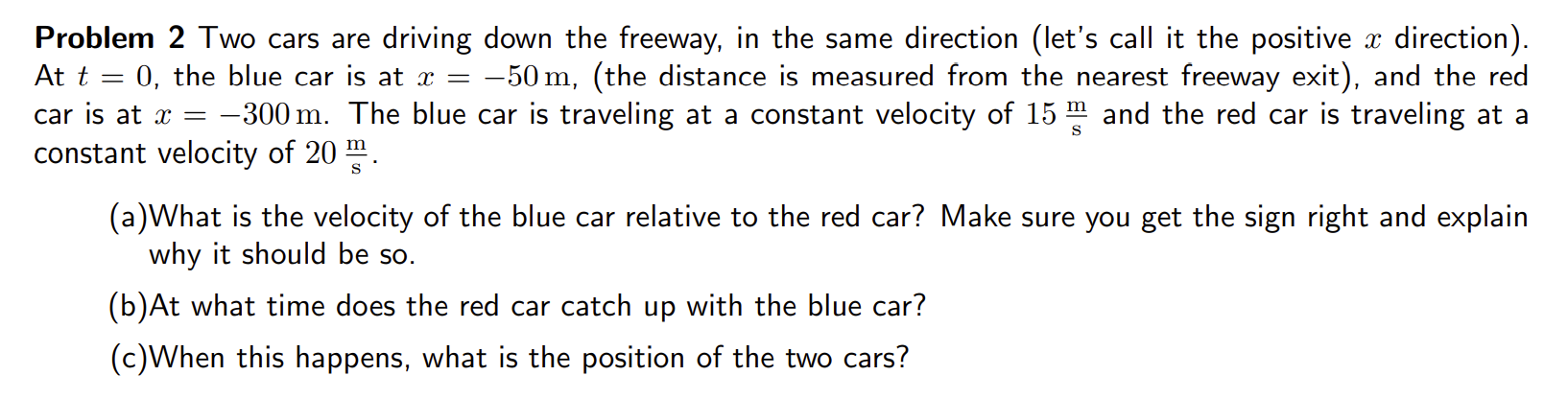 Problem 2 Two cars are driving down the freeway,