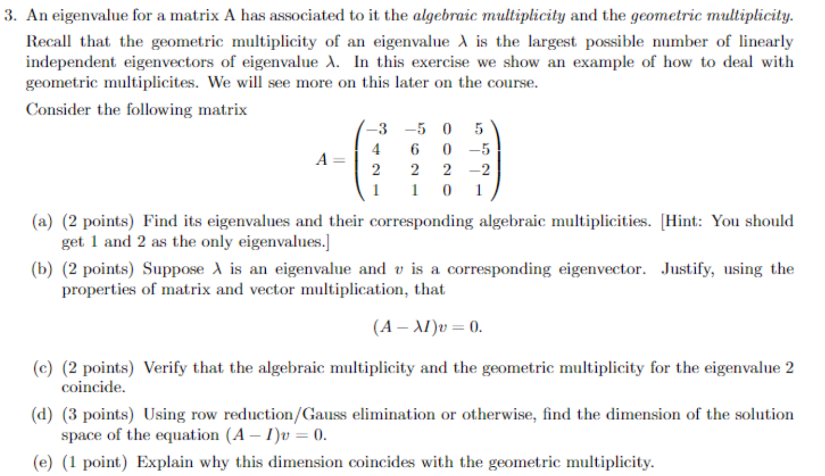 3. An eigenvalue for a matrix A has associated to
