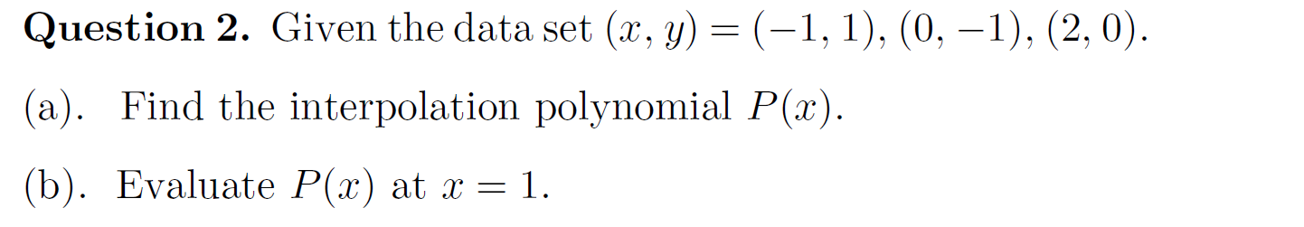 Numerical Analysis Question 2. Given the data set