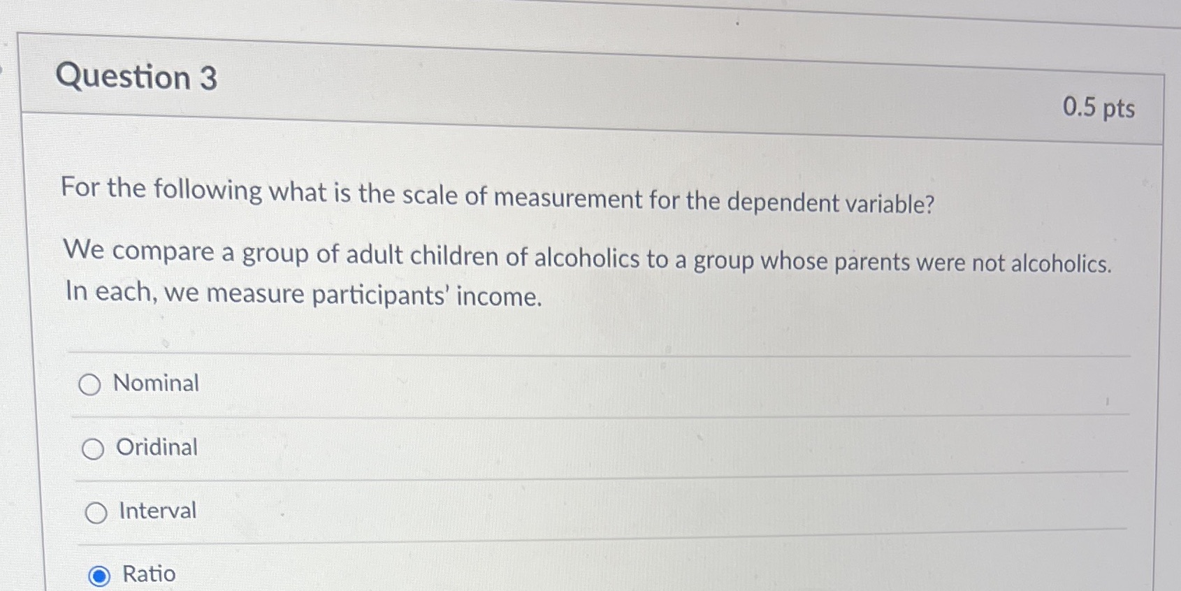 Question 3 0.5 pts For the following what is the