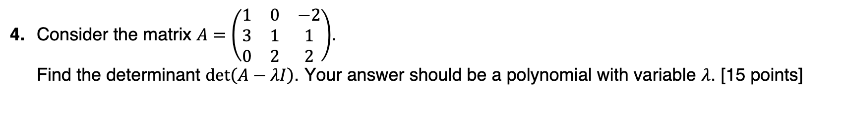 1 O -2 4. Consider the matrix A = 3 1 1 .0 2 2