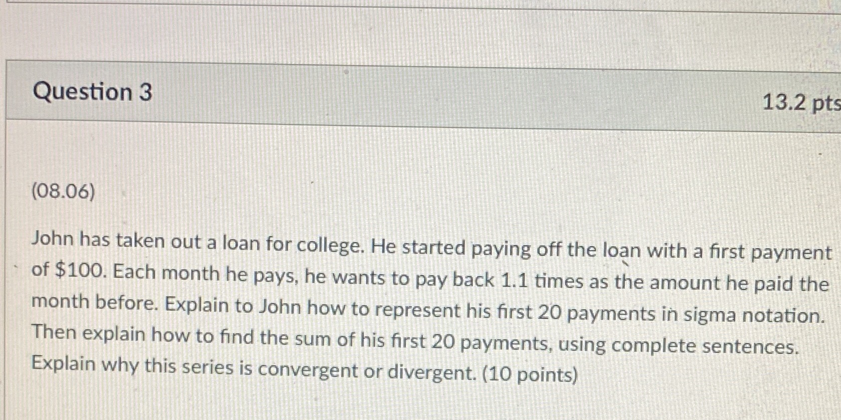 Question 3 13.2 pts (08.06) John has taken out a