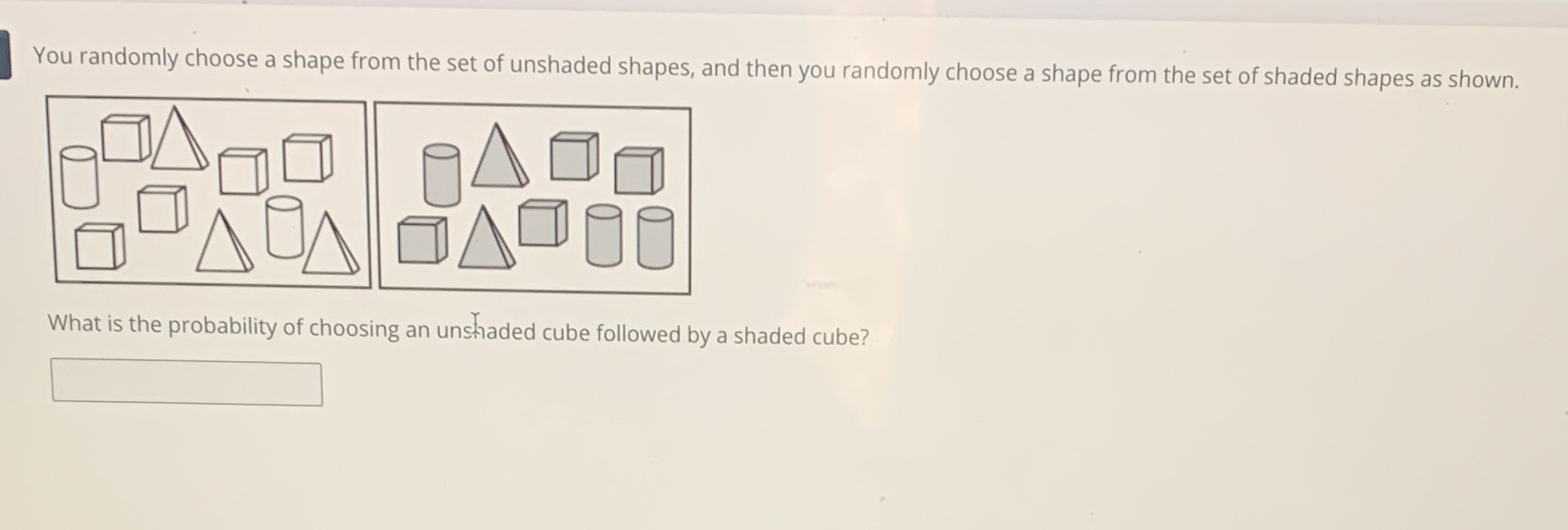 You randomly choose a shape from the set of
