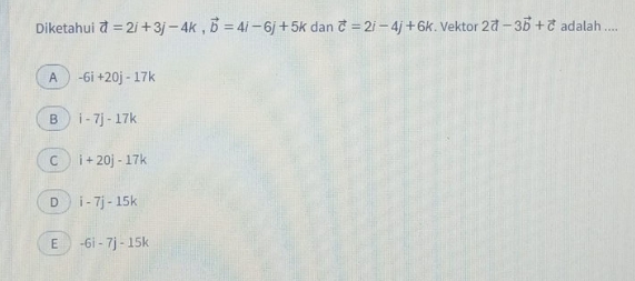 matematika kelas 10 Diketahui d = 2/ +3j -4k , b