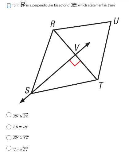 () 3. If SV is a perpendicular bisector of RT,