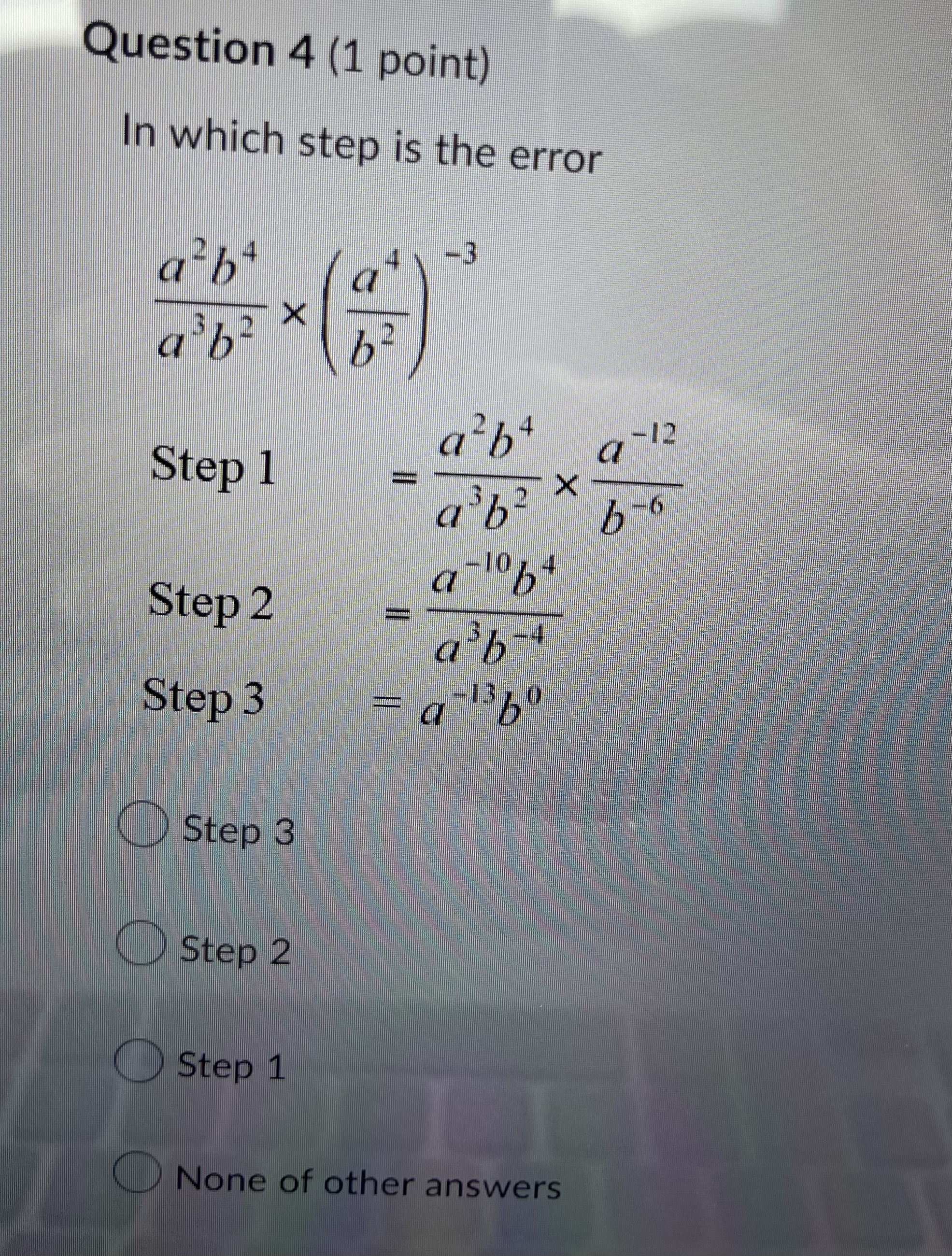 Question 4 (1 point) In which step is the error