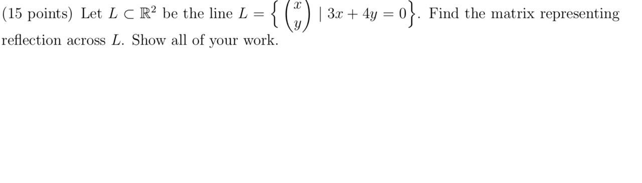 . (15 points) Let L C R2 be the line L = 3x + 4y